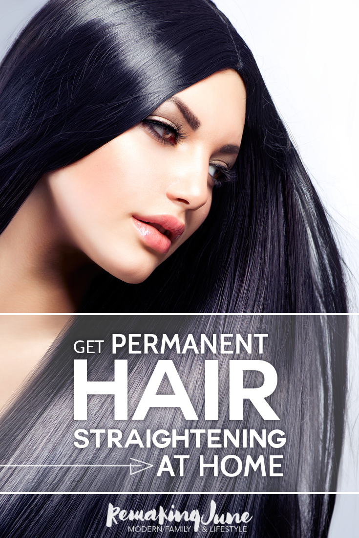 How To Get Permanent Hair Straightening At Home - Find out at RemakingJune