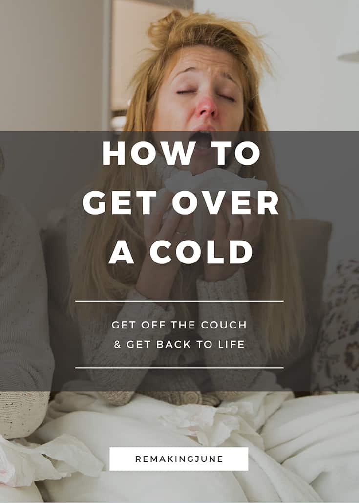 HOW TO GET OVER A COLD