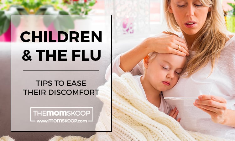 Child has the flu Tips on Easing Their Discomfort