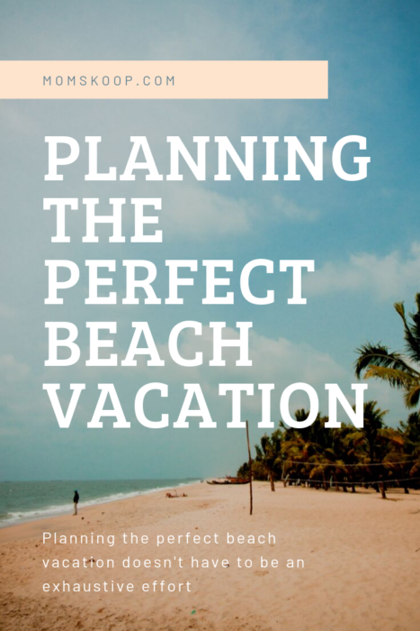 Planning the perfect beach vacation