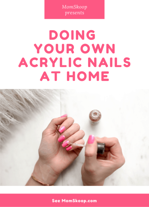 Doing Your Own Acrylic Nails at Home - MomSkoop