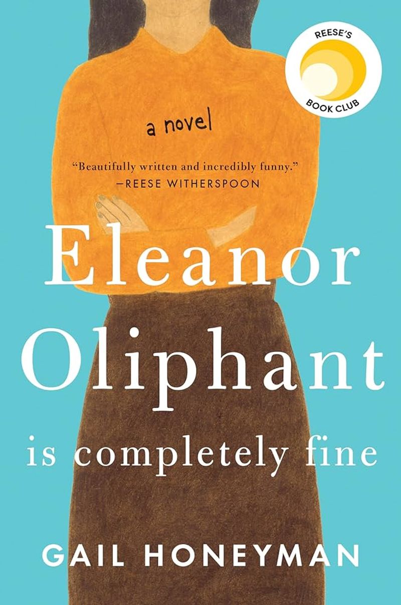 Eleanor Oliphant Is Completely Fine — Gail Honeyman