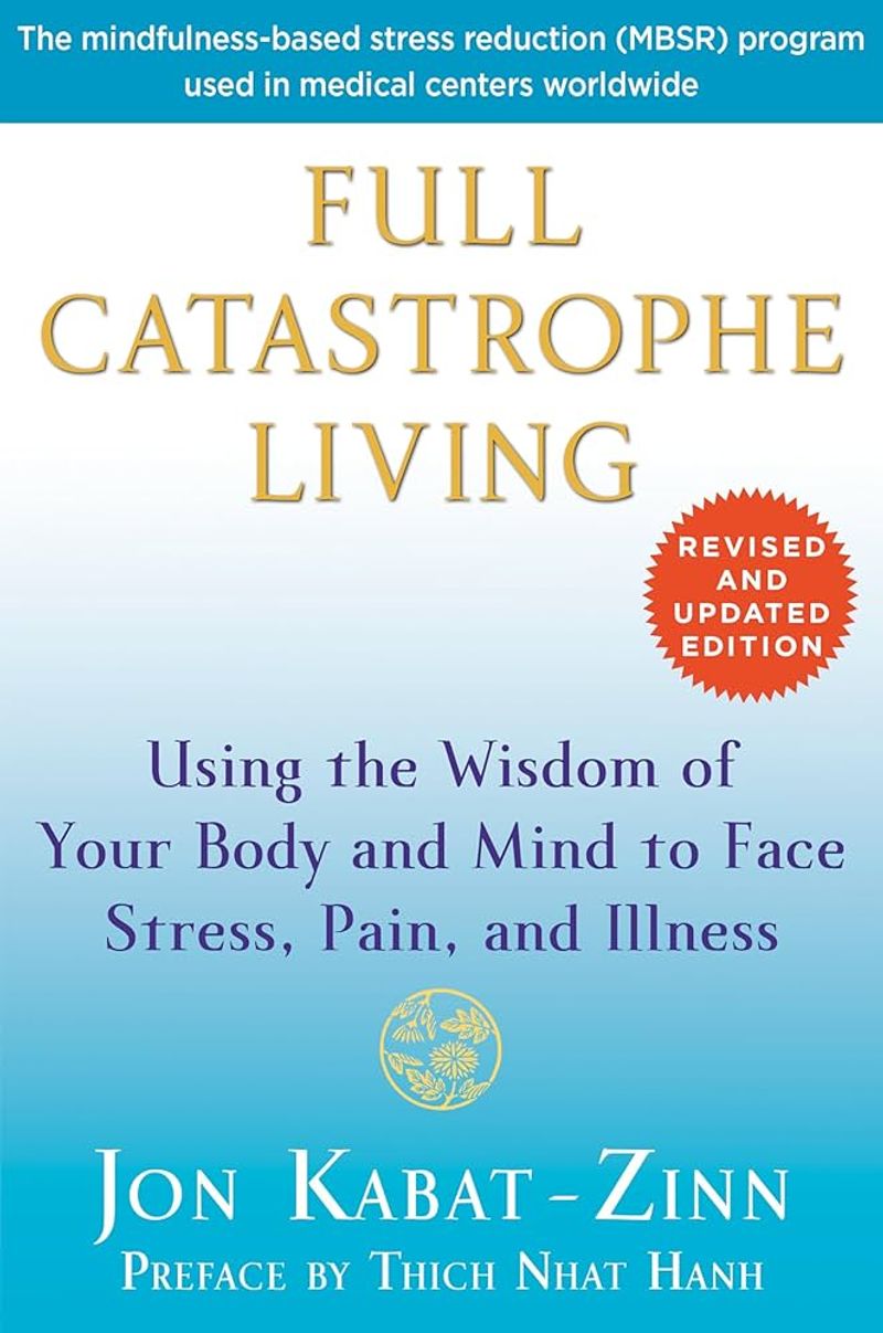 Full Catastrophe Living — Jon Kabat-Zinn