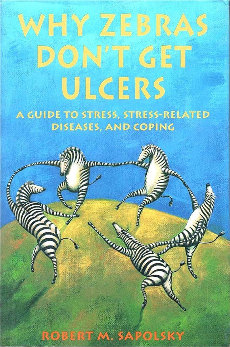 Why Zebras Don't Get Ulcers — Robert M. Sapolsky