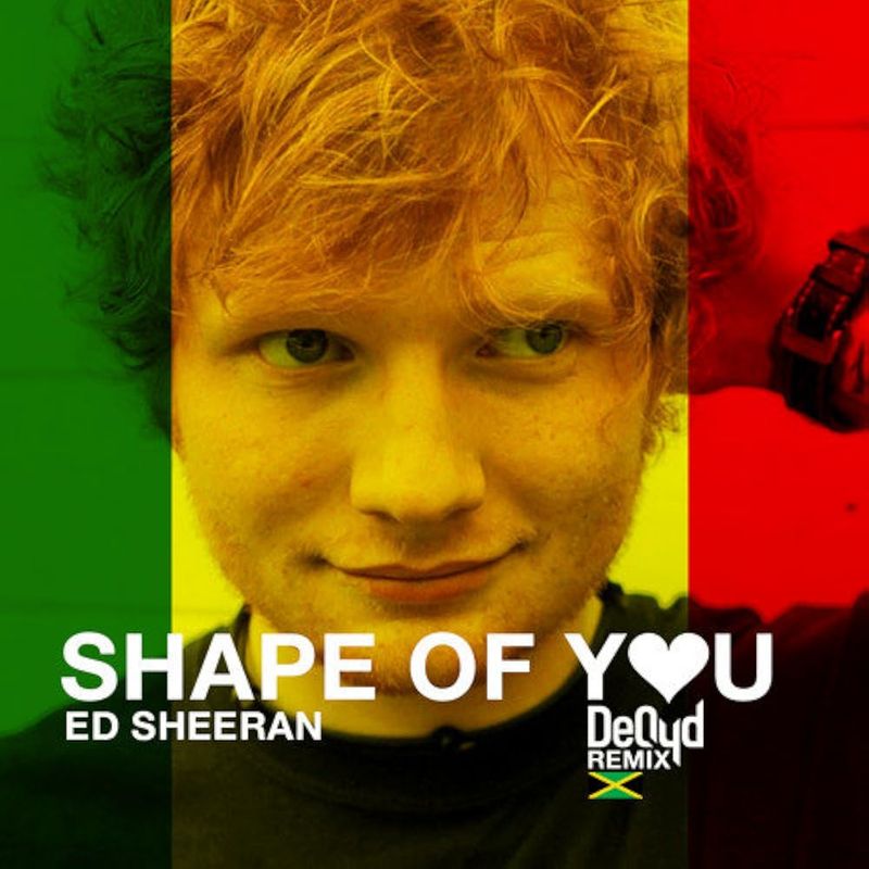 Shape of You by Ed Sheeran