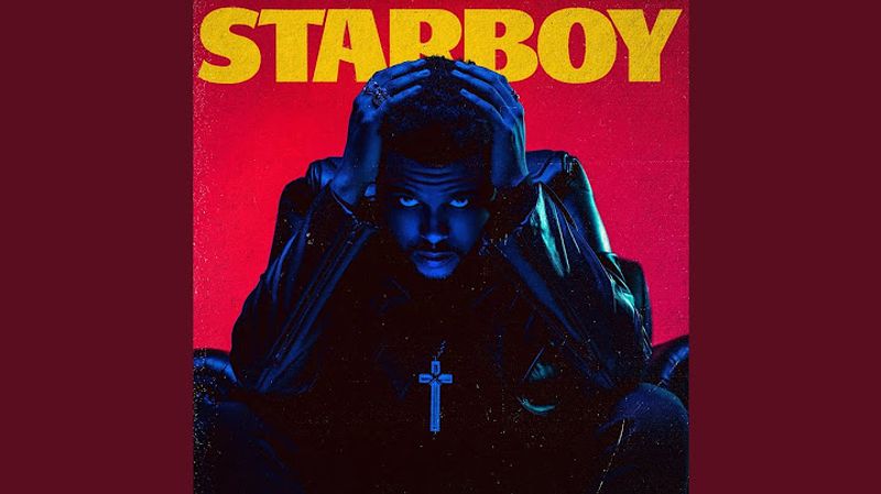 Starboy by The Weeknd featuring Daft Punk